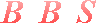 B  B  S